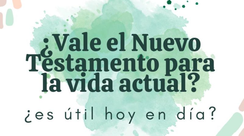 Vale el Nuevo Testamento para la vida actual